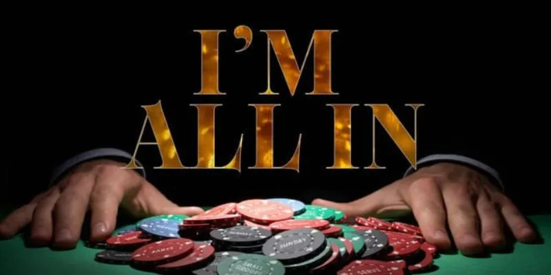 Lưu ý quan trọng để all in trong Poker là gì không phải ai cũng biết